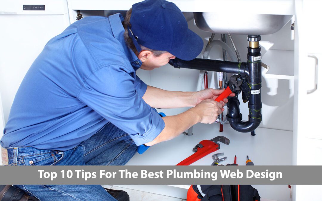 Top 10 Tips for The Best Plumbing Web Design