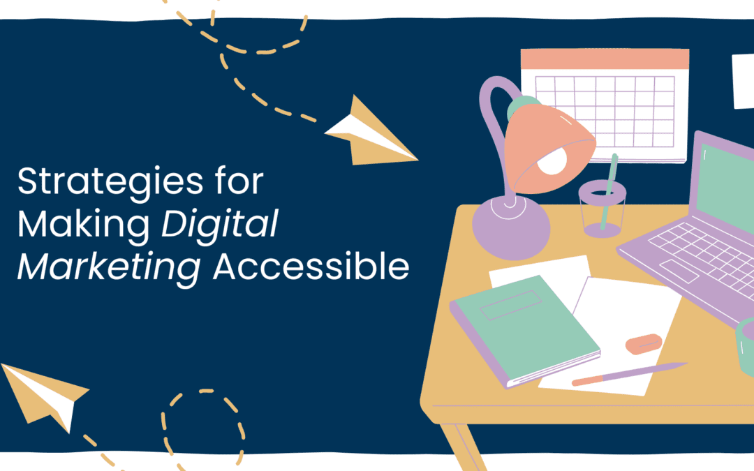 Strategies for Making Digital Marketing Accessible
