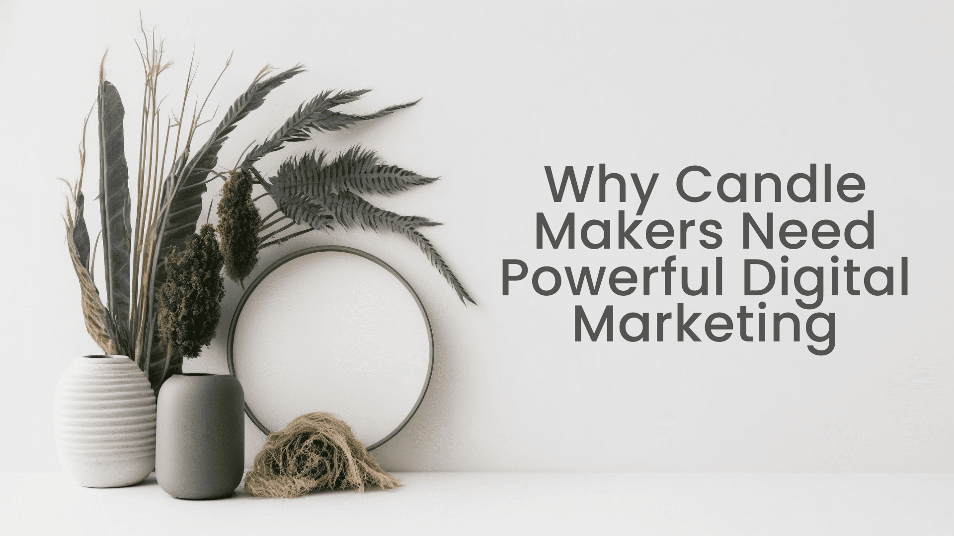 Why Candle Makers Need Powerful Digital Marketing