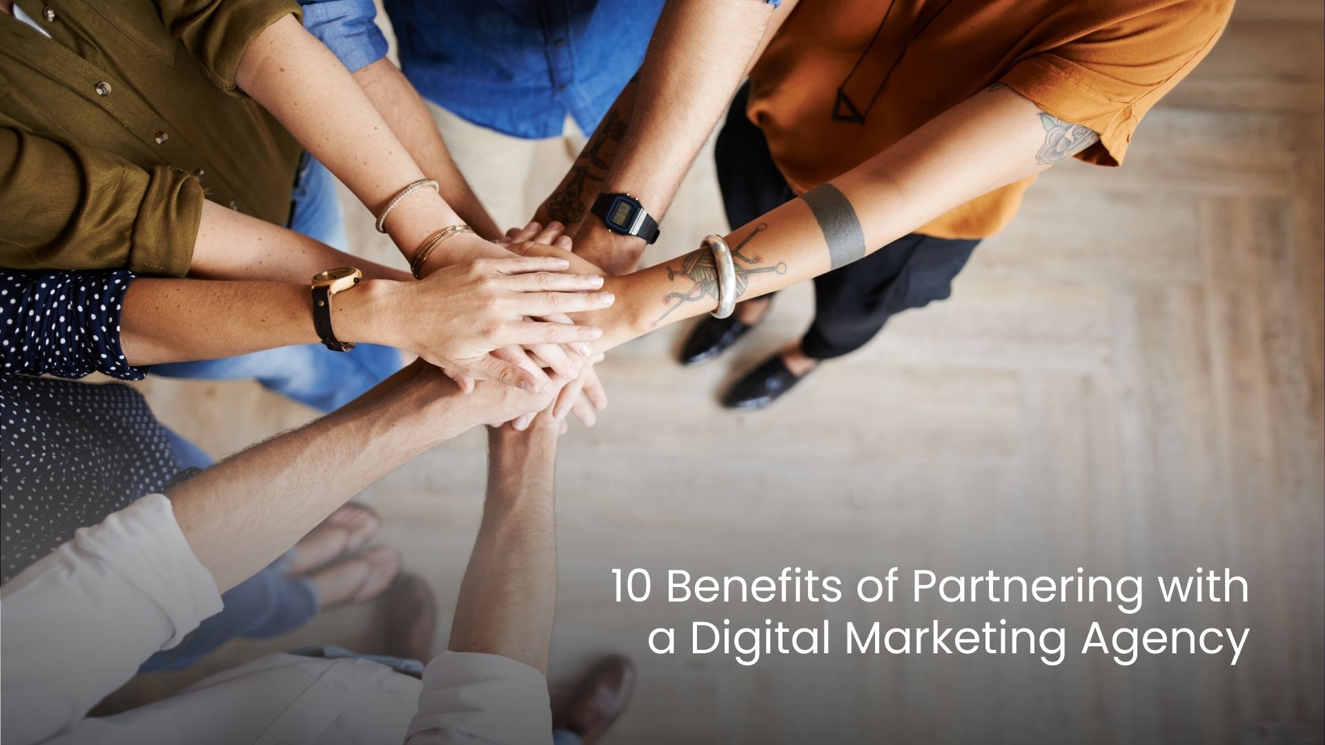 10 Benefits of Partnering with a Digital Marketing Agency