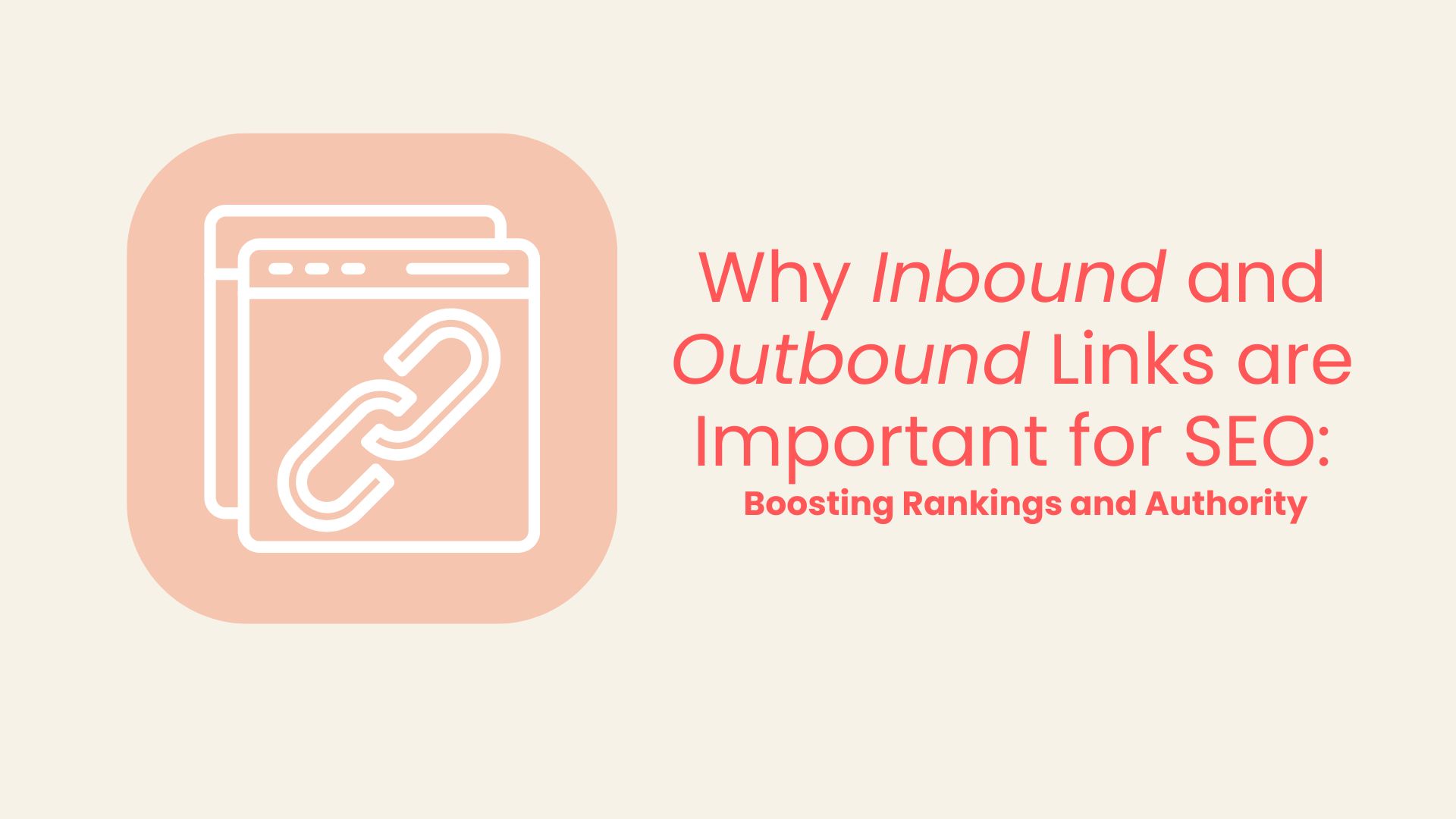 Why Inbound and Outbound Links are Important for SEOBoosting Rankings and Authority