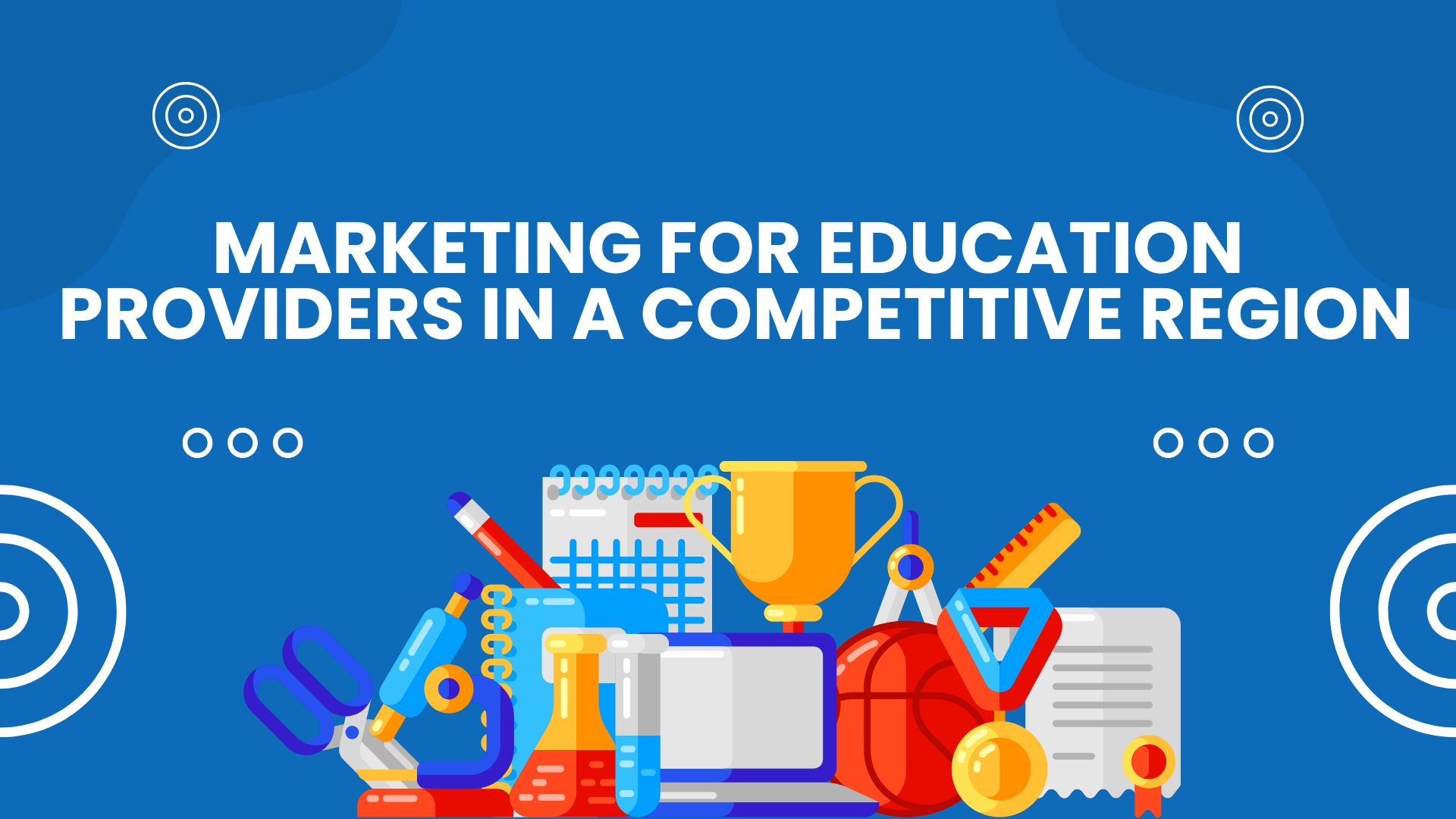 Marketing for Education Providers in a Competitive Region