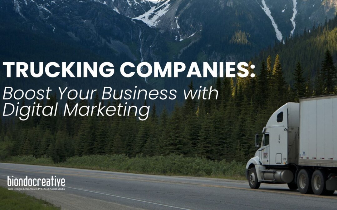 Trucking Companies: Boost Your Business with Digital Marketing