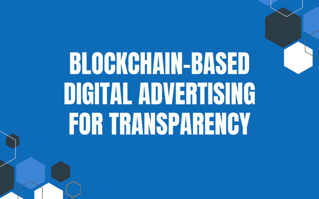 Blockchain-Based Digital Advertising for Transparency