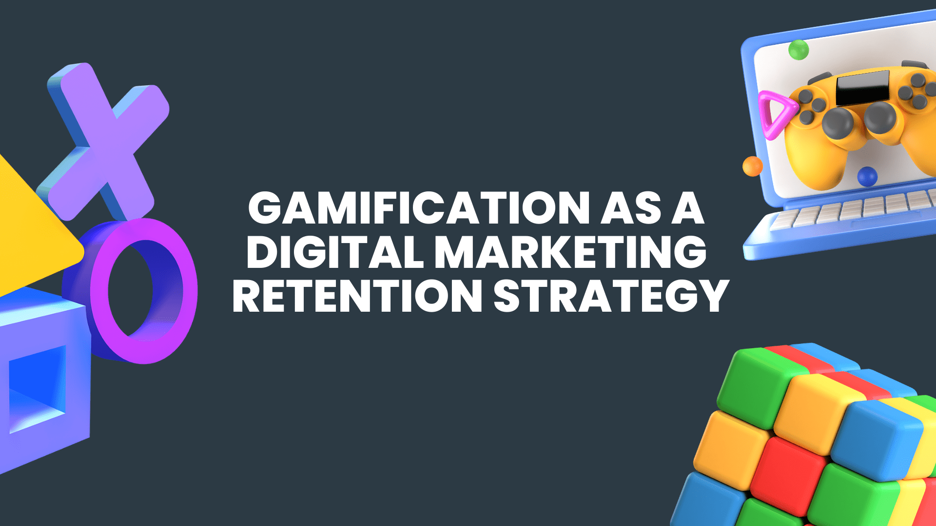 Gamification as a Digital Marketing Retention Strategy