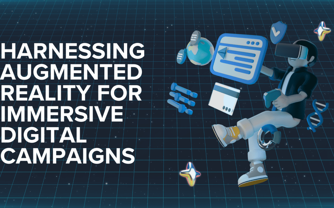 Harnessing Augmented Reality for Immersive Digital Campaigns