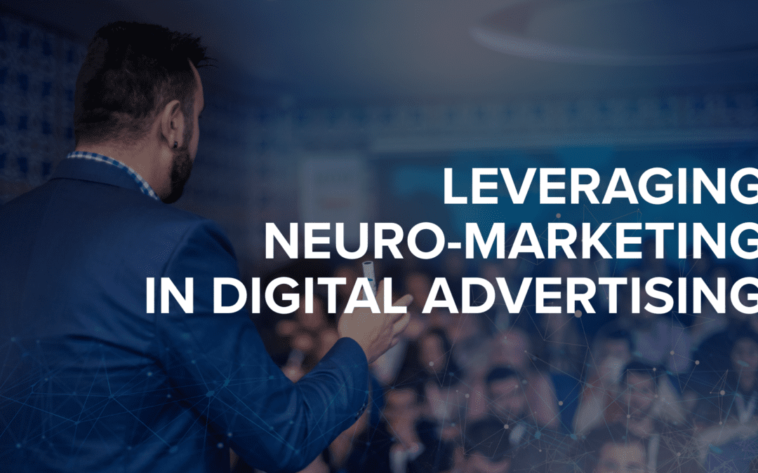 Leveraging Neuro-Marketing in Digital Advertising