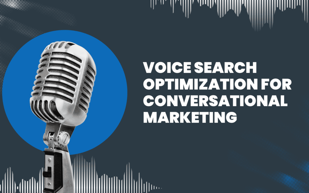 Voice Search Optimization for Conversational Marketing